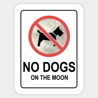 No Dogs On The Moon - sign Sticker